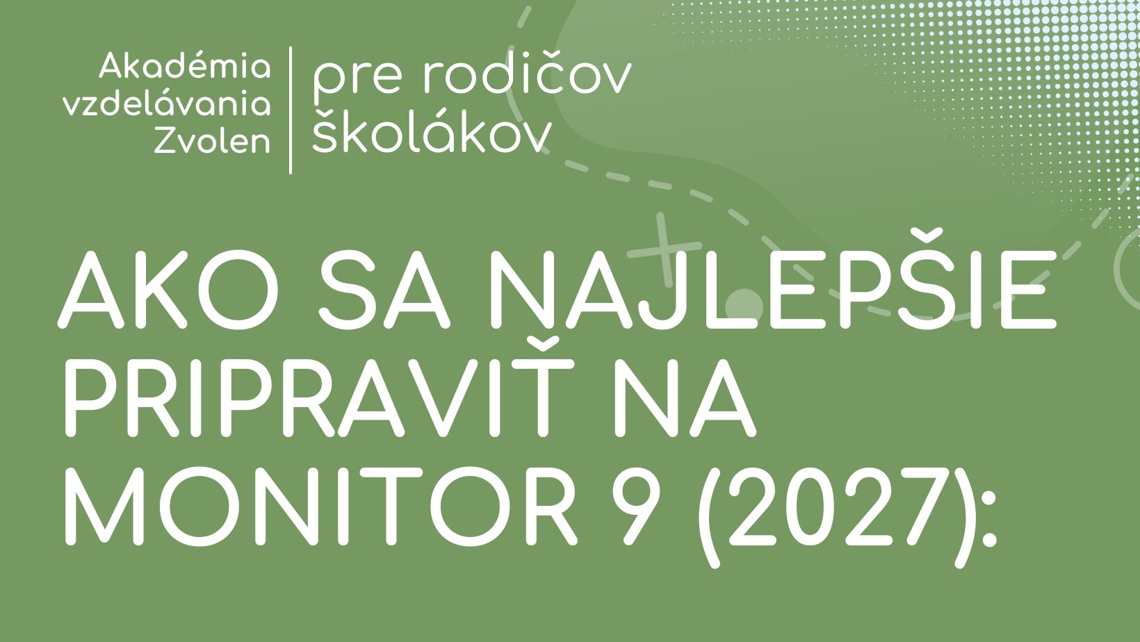 Read more about the article Ako sa najlepšie pripraviť na Monitor 9 (2027): Kompletný návod pre rodičov a deviatakov